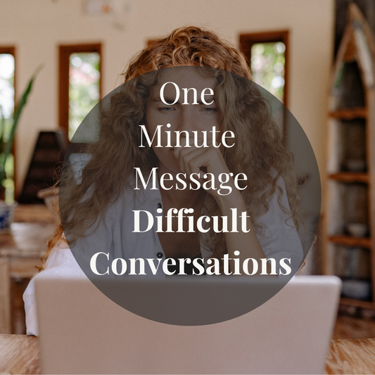 One Minute Message - difficult conversations