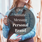One Minute Message - personal brand